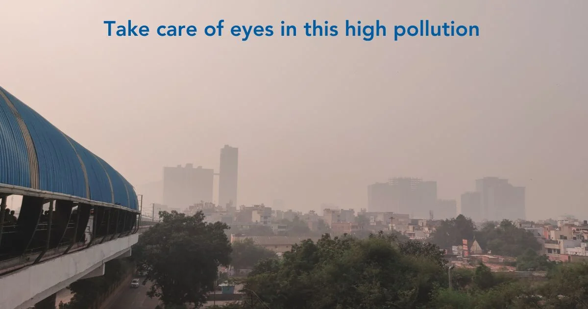 Take care of eyes in this high pollution